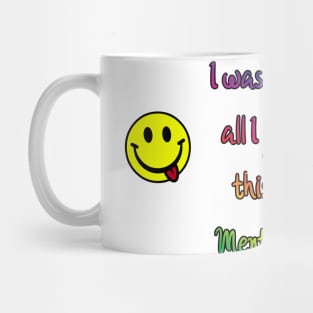 I was born and all I got was this stupid Mental Illness Mug